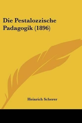 Die Pestalozzische Padagogik (1896) - 