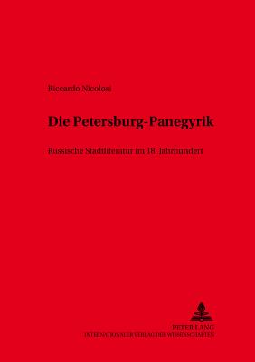 Die Petersburg-Panegyrik: Russische Stadtliteratur Im 18. Jahrhundert - Schmid, Wolf (Editor), and Nicolosi, Riccardo