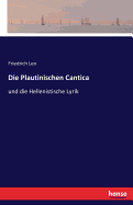 Die Plautinischen Cantica: und die Hellenistische Lyrik