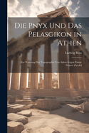 Die Pnyx Und Das Pelasgikon in Athen: Zur Wahrung Der Topographie Von Athen Gegen Einige Neuere Zweifel