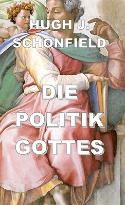 Die Politik Gottes - Schonfield, Hugh J, and Haller, Willi (Translated by)