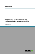 Die Politische Kontroverse Um Den Young-Plan in Der Weimarer Republik
