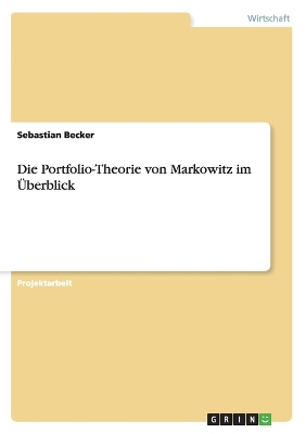 Die Portfolio-Theorie Von Markowitz Im Uberblick - Becker, Sebastian