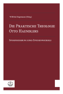 Die Praktische Theologie Otto Haendlers: Spurensicherung Eines Epochenwechsels