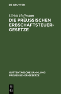 Die Preu?ischen Erbschaftsteuergesetze: Vom 30. Mai 1873, 19. Mai 1891 Und 31. Juli 1895