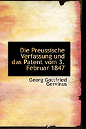 Die Preussische Verfassung und das Patent vom 3. Februar 1847