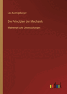 Die Principien der Mechanik: Mathematische Untersuchungen