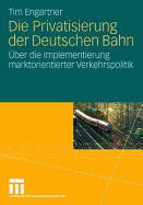 Die Privatisierung Der Deutschen Bahn: Uber Die Implementierung Marktorientierter Verkehrspolitik