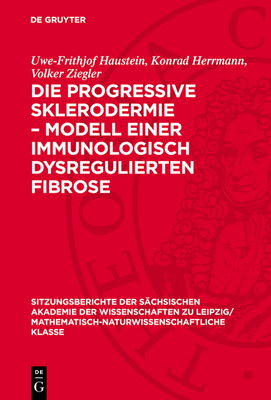 Die Progressive Sklerodermie - Modell Einer Immunologisch Dysregulierten Fibrose - Haustein, Uwe-Frithjof, and Herrmann, Konrad, and Ziegler, Volker