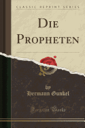 Die Propheten (Classic Reprint)
