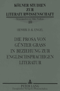 Die Prosa Von Guenter Grass in Beziehung Zur Englischsprachigen Literatur: Rezeption, Wirkungen Und Rueckwirkungen Bei Salman Rushdie, John Irving, Bernard Malamud U.A.