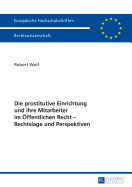 Die prostitutive Einrichtung und ihre Mitarbeiter im Oeffentlichen Recht - Rechtslage und Perspektiven