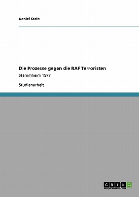 Die Prozesse gegen die RAF Terroristen: Stammheim 1977 - Stein, Daniel