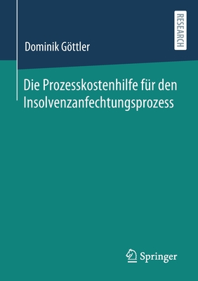 Die Prozesskostenhilfe F?r Den Insolvenzanfechtungsprozess - Gttler, Dominik