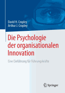 Die Psychologie Der Organisationalen Innovation: Eine Einfhrung Fr Fhrungskrfte