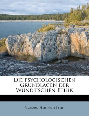 Die Psychologischen Grundlagen Der Wundt'schen Ethik - Stein, Richard Heinrich