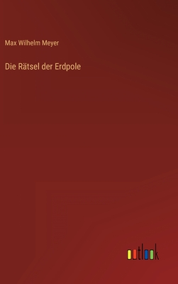 Die Rtsel der Erdpole - Meyer, Max Wilhelm