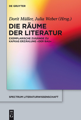 Die Rume der Literatur - Mller, Dorit (Editor), and Weber, Julia (Editor)