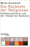 Die R?ckkehr Der Religionen: Fundamentalismus Und Der Kampf Der Kulturen