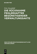 Die R?cknahme Fehlerhafter Beg?nstigender Verwaltungsakte