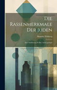 Die Rassenmerkmale Der Juden: Eine Einfhrung In Ihre Anthropologie