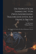 Die Rawley'sche Sammlung Von Zweiunddreissing Trauergedichten Auf Francis Bacon