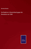 Die Reaktion in Deutschland Gegen Die Revolution Von 1848