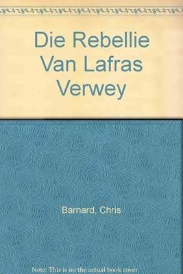 Die Rebellie Van Lafras Verwey - Barnard, Chris