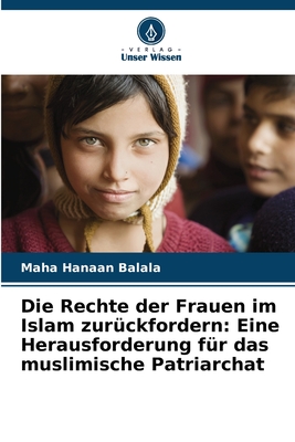 Die Rechte der Frauen im Islam zur?ckfordern: Eine Herausforderung f?r das muslimische Patriarchat - Balala, Maha Hanaan