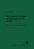 Die Rechtliche Position Der Hebamme Bei Der Geburt: Vertikale Oder Horizontale Arbeitsteilung