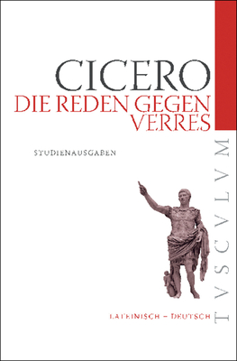 Die Reden Gegen Verres: Auswahlausgabe. Lateinisch - Deutsch - Cicero, Marcus Tullius, and Fuhrmann, Manfred (Editor)