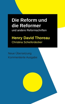 Die Reform und die Reformer: und weitere Texte - Thoreau, Henry David, and Schieferdecker, Christina