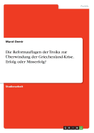 Die Reformauflagen Der Troika Zur Uberwindung Der Griechenland-Krise. Erfolg Oder Misserfolg?