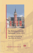 Die Reformuniversitat Helmstedt 1576-1810: Vortrage Zur Ausstellung