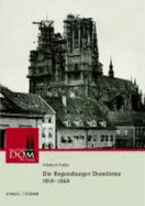 Die Regensburger Domturme 1859 - 1869 - Fuchs, Friedrich, and Sandner, and Staufer, Ludwig