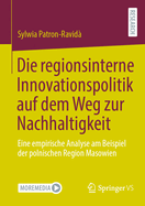 Die Regionsinterne Innovationspolitik Auf Dem Weg Zur Nachhaltigkeit: Eine Empirische Analyse Am Beispiel Der Polnischen Region Masowien