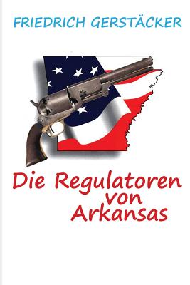 Die Regulatoren in Arkansas - Gerstcker, Friedrich