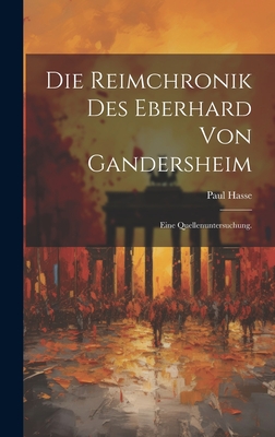 Die Reimchronik des Eberhard von Gandersheim: Eine Quellenuntersuchung. - Hasse, Paul