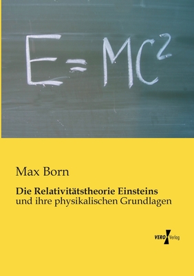 Die Relativit?tstheorie Einsteins: und ihre physikalischen Grundlagen - Born, Max