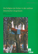 Die Religion Der Kelten in Den Antiken Literarischen Zeugnissen: Band 2: Von Cicero Bis Florus