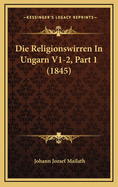 Die Religionswirren in Ungarn V1-2, Part 1 (1845)