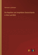 Die Reptilien und Amphibien Deutschlands in Wort und Bild