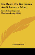 Die Reste Der Germanen Am Schwarzen Meere: Eine Ethnologische Untersuchung (1896)