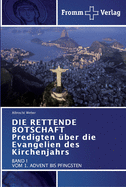 DIE RETTENDE BOTSCHAFT Predigten ber die Evangelien des Kirchenjahrs