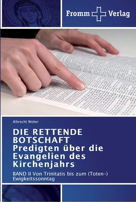 DIE RETTENDE BOTSCHAFT Predigten ?ber die Evangelien des Kirchenjahrs - Weber, Albrecht