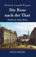 Die Reue nach der That: Drama in sechs Akten