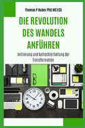 Die Revolution des Wandels Anf?hren: Initiierung und Aufrechterhaltung der Transformation