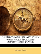 Die Rhythmen Der Attischen Kunstprosa: Isokrates-Demosthenes-Platon