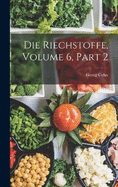 Die Riechstoffe, Volume 6, part 2