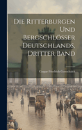 Die Ritterburgen Und Bergschlsser Deutschlands, Dritter Band